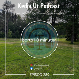 289. Borta i 8 minuter...