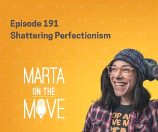 #191 Shattering Perfectionism