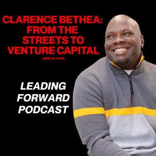 Clarence Bethea: From the Streets to Venture Capital