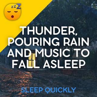 😴⛈️🎵 THUNDER, Pouring RAIN and MUSIC to Fall ASLEEP