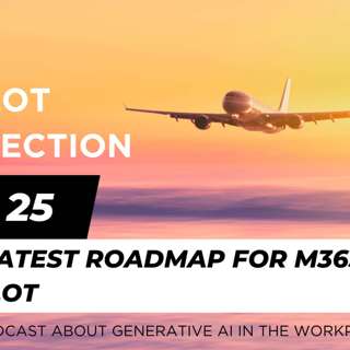 Ep 25 - The latest roadmap for M365 Copilot