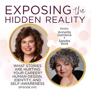 043: What Stories Are Hurting Your Career? Human Design, Identity, and Self-Awareness
