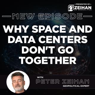 Why Space and Data Centers Don't Go Together || Peter Zeihan