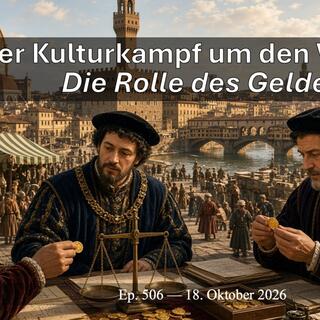 Ep. 506 I DER KULTURKAMPF UM DEN WESTEN. DIE ROLLE DES GELDES