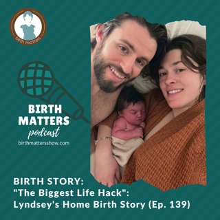 139: "The Biggest Life Hack": Lyndsey's Home Birth Story