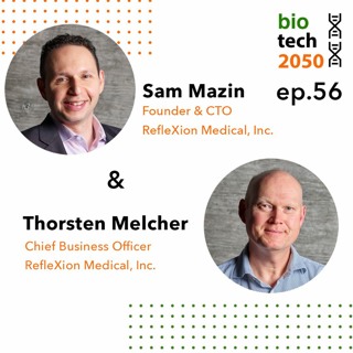 56. Turning cancer on itself, Sam Mazin, Founder and CTO, Thorsten Melcher, CBO, RefleXion