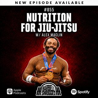 Nutrition For Jiu-Jitsu w/ Alex Maclin, Doug Larson, Coach Travis Mash and Dr. Mike Lane #855