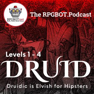 2014 DnD 5e DRUIDS Levels 1 - 4 - Druidic is just Elvish for Hipsters