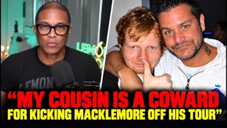 Exclusive: Ed Sheeran's Cousin Lays Into Him Over Macklemore Fallout