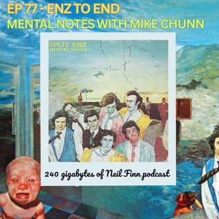 Ep 77 - Enz To End (Mental Notes with special guest Mike Chunn)