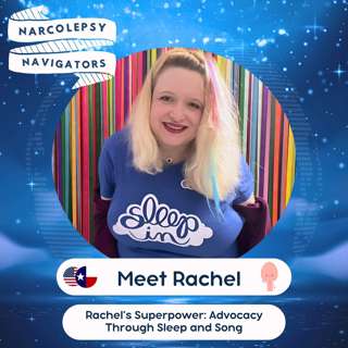 S2E5 Rachel’s Superpower: Advocacy Through Sleep and Song