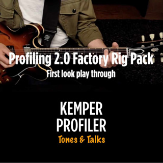 KEMPER PROFILER - Tones & Talks - 2.0 Factory Rigs