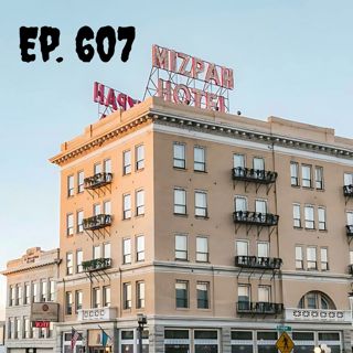 Ep. 607 - Mizpah Hotel