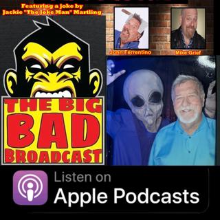 The Big Bad Broadcast EP 250 -- Mike, John, Aliens, and Carrot Top 