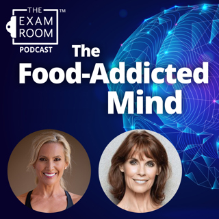 The Food-Addicted Mind With Dotsie Bausch and Alexandra Paul