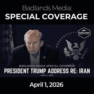 Badlands Media Special Coverage: Trump Iran Address Breakdown & Global Power Shift