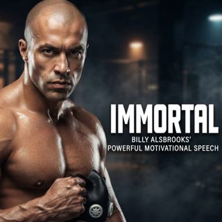 Immortal | Billy Alsbrooks’ Powerful Motivational Speech