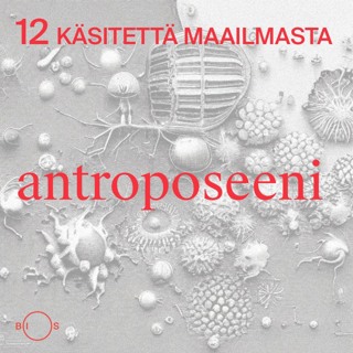 12 käsitettä maailmasta. Jakso 10: Antroposeeni