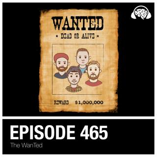 465: The WanTed