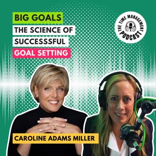 077 The Science of Successful Goal Setting | BIG GOALS | Caroline Adams Miller
