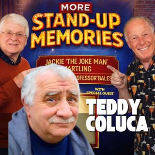 MORE STAND UP MEMORIES #29 WITH TEDDY COLUCA