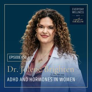 Ep. 650 ADHD and Hormones in Women with  Dr. Jolene Brighten 