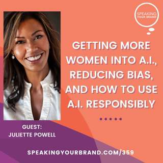 359: Getting More Women into A.I., Reducing Bias, and How to Use A.I. Responsibly with Juliette Powell