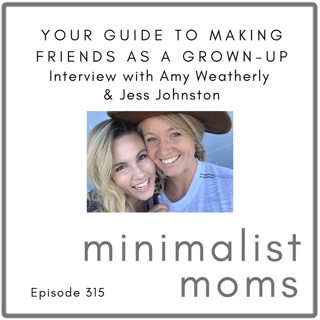 Your Guide to Making Friends as a Grown-Up with Jess and Amy (EP315)