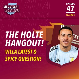 THE HOLTE HANGOUT! Aston Villa Latest & Spicy Question!