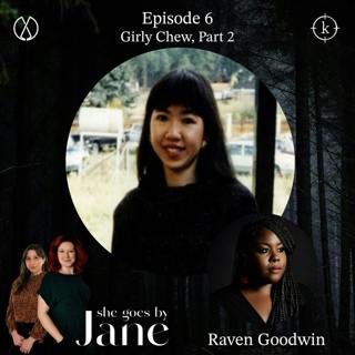 6: Episode 6: Girly Chew with special guest Raven Goodwin - Part 2 of 2