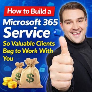 Microsoft 365 Consulting: How to Build a Service Clients Can’t Ignore (From Tasks to Outcomes)