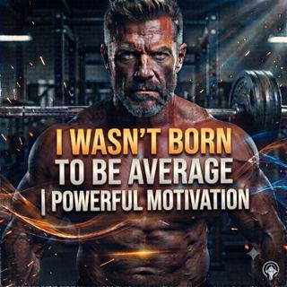 I Wasn't Born to Be Average | Powerful Motivation