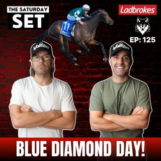 THE SATURDAY SET EP 125: BLUE DIAMOND DAY!