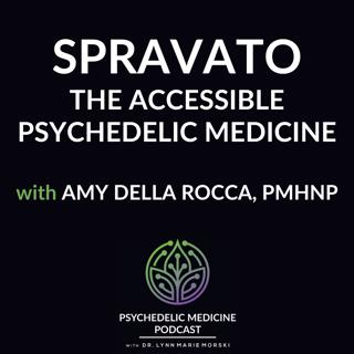 Spravato: The Accessible Psychedelic Medicine with Amy Della Rocca, PMHNP