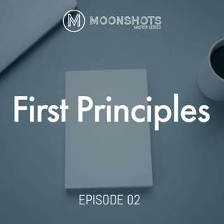 Use First Principles to Analyze Problems and Create Innovative and Unconventional Solutions.