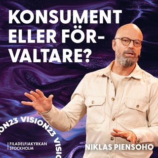 VISION 2023 | Konsument eller förvaltare? - Niklas Piensoho