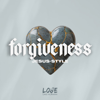 Forgiveness, Jesus - Style: Part 2 - Forgiveness When They Don’t Deserve It