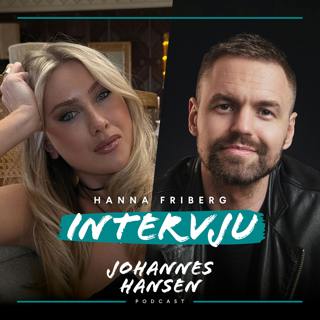 #478. Influencern Hanna Friberg om miljonerna, att romantisera livet och om vikten av självrespekt och orimliga krav
