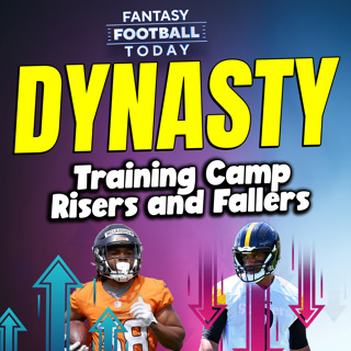 Let the Games Begin! | Training Camp News and Risers and Fallers in Dynasty Drafts
