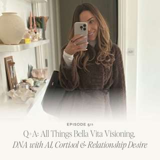 TLS 511 Q+A: All Things Bella Vita Visioning, DNA with AI, Cortisol and Relationships Desire
