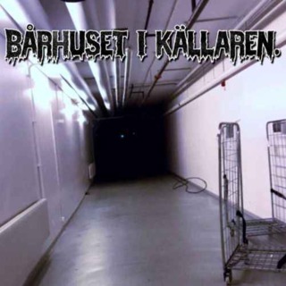 Bårhuset i källaren.