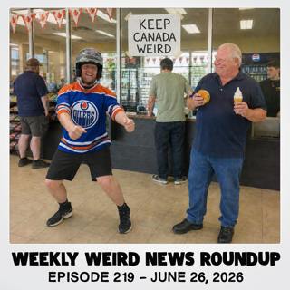 KEEP CANADA WEIRD - 219 - 2026/06/26 - Dancing in Alberta, Cat Custody, No Touching Store, and Ford Fest