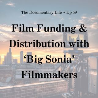 Film Funding & Distribution with ‘Big Sonia’ Filmmakers