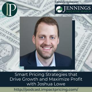 Smart Pricing Strategies that Drive Growth and Maximize Profit with Joshua Lowe