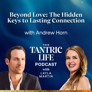 Beyond Love: The Hidden Keys to Lasting Connection with Andrew Horn