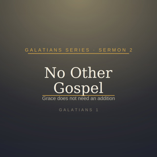 Galatians Series: Sermon 2 ~ No Other Gospel - Grace Does Not Need an Addition | Fanna Harmse | 6 September 2026