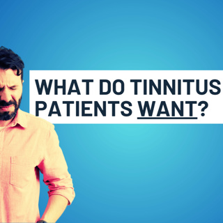 250 - What do tinnitus patients want?