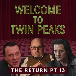 Twin Peaks: The Return, Part 13 (ft. Sweet 'N Spooky)