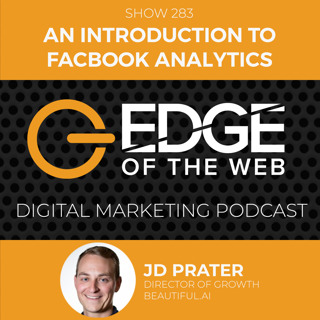 EP 283: An Introduction to Facebook Analytics w/JD Prater