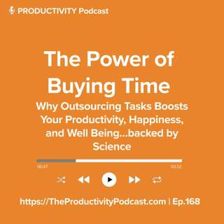 The Power of Buying Time: Why Outsourcing Tasks Boosts Your Productivity, Happiness, and Well Being…backed by Science